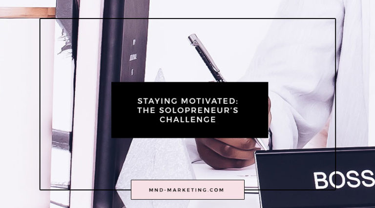 Staying Motivated: The Solopreneur's Challenge - MND Marketing