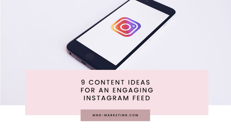9 Content Ideas For An Engaging Instagram Feed - MND Marketing